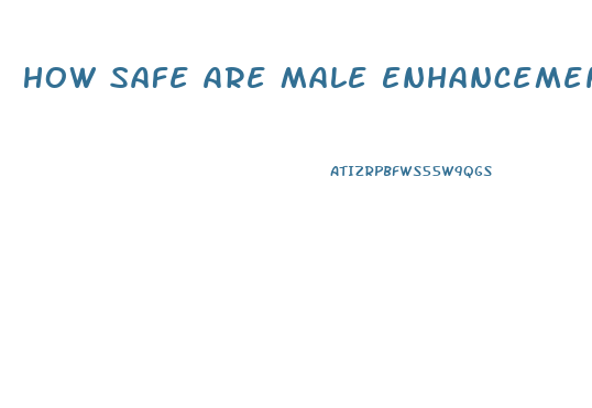 How Safe Are Male Enhancement Pills