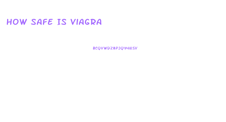 How Safe Is Viagra