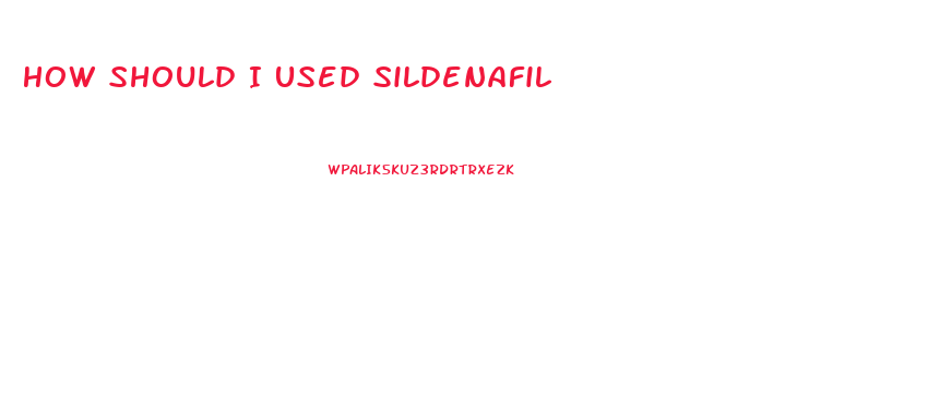 How Should I Used Sildenafil