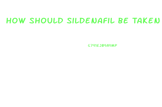 How Should Sildenafil Be Taken To Work As It Shouldas A Regimental