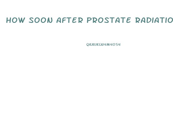 How Soon After Prostate Radiation Surgery Does Impotence Last