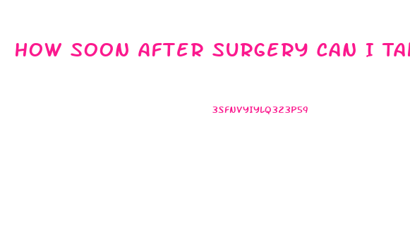 How Soon After Surgery Can I Take Viagra