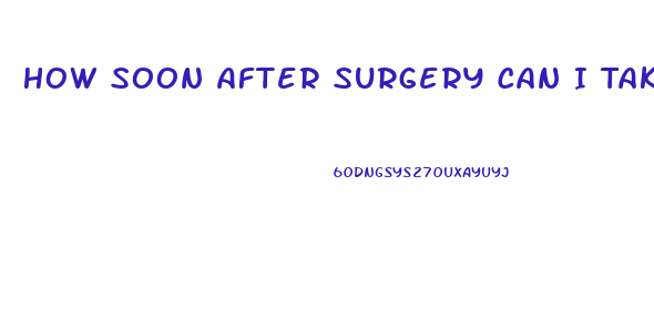 How Soon After Surgery Can I Take Viagra