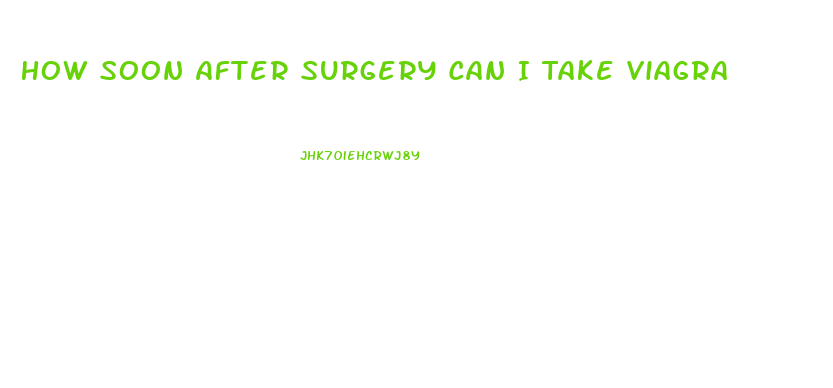 How Soon After Surgery Can I Take Viagra