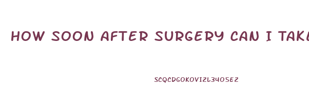 How Soon After Surgery Can I Take Viagra