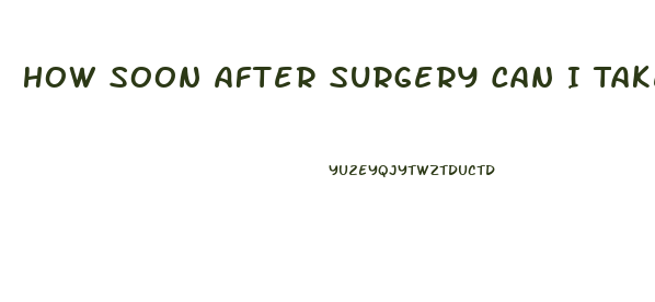 How Soon After Surgery Can I Take Viagra