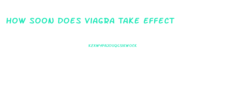 How Soon Does Viagra Take Effect