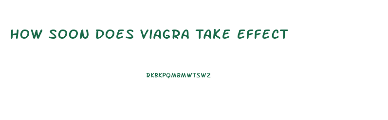 How Soon Does Viagra Take Effect