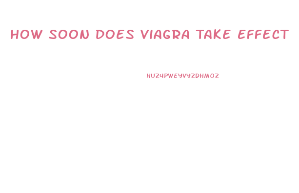 How Soon Does Viagra Take Effect