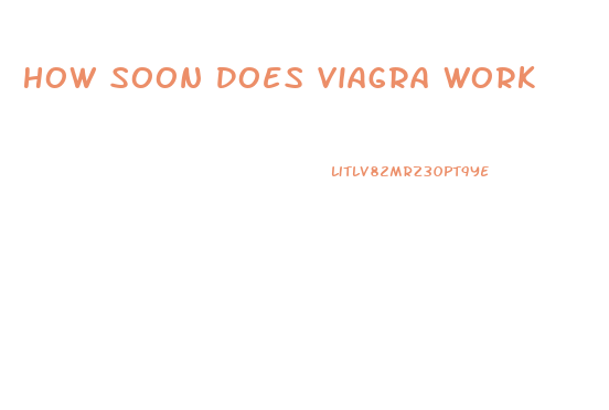 How Soon Does Viagra Work