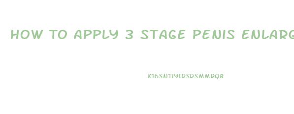 How To Apply 3 Stage Penis Enlargement Cream