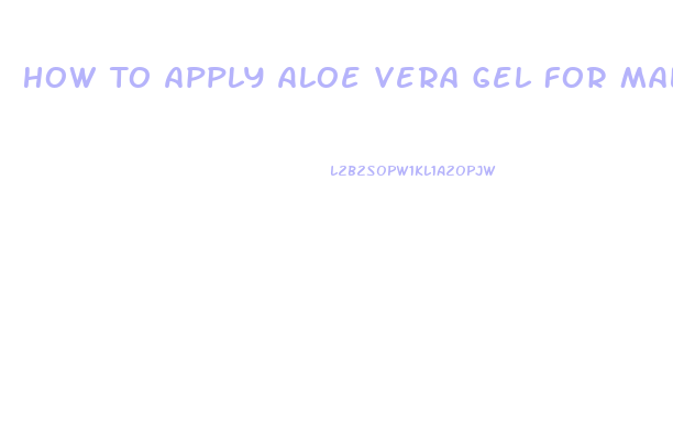 How To Apply Aloe Vera Gel For Male Enhancement