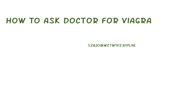 How To Ask Doctor For Viagra