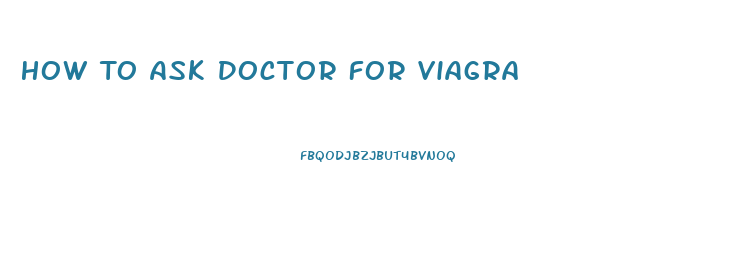 How To Ask Doctor For Viagra