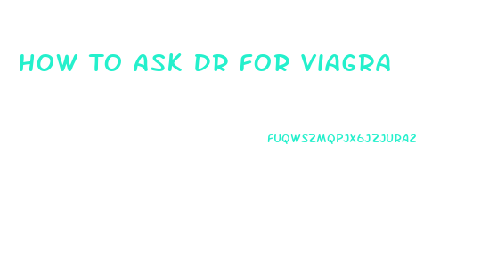 How To Ask Dr For Viagra