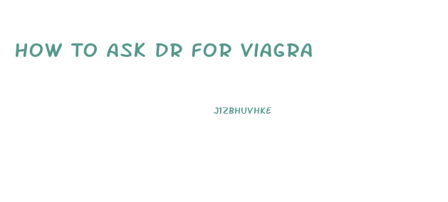 How To Ask Dr For Viagra