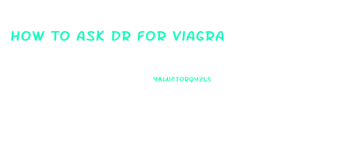 How To Ask Dr For Viagra