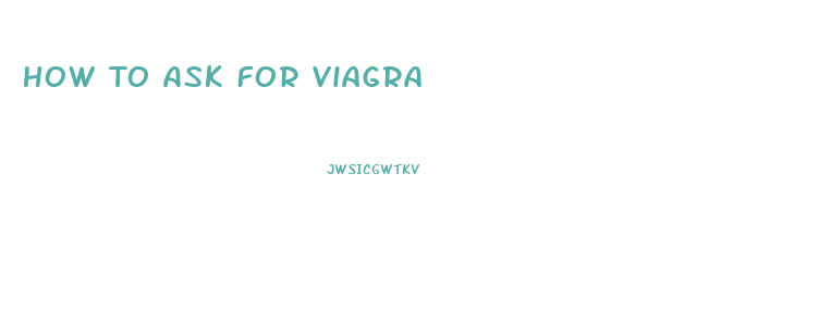 How To Ask For Viagra