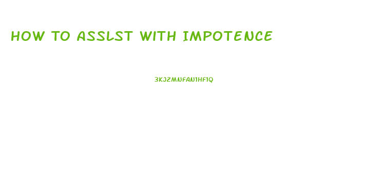 How To Asslst With Impotence