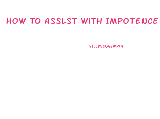 How To Asslst With Impotence