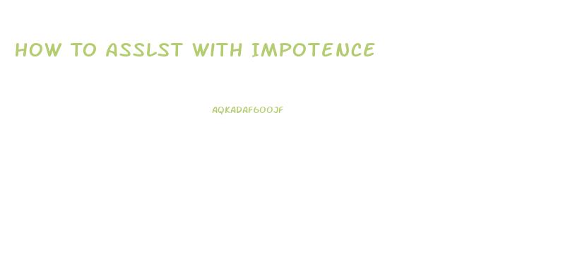 How To Asslst With Impotence