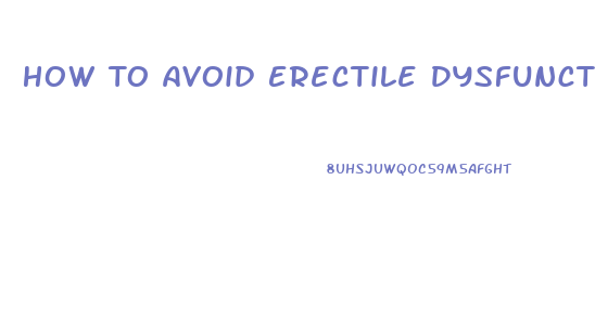 How To Avoid Erectile Dysfunction