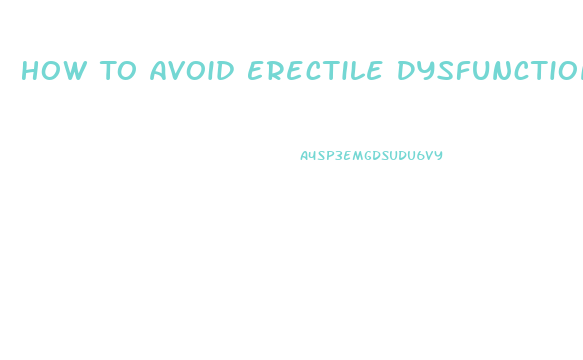 How To Avoid Erectile Dysfunction