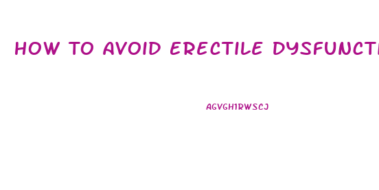How To Avoid Erectile Dysfunction