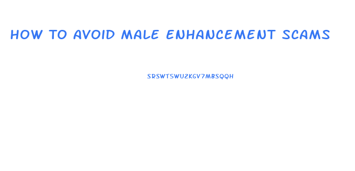 How To Avoid Male Enhancement Scams