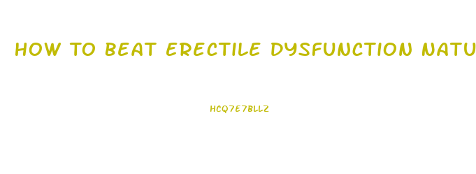 How To Beat Erectile Dysfunction Naturally