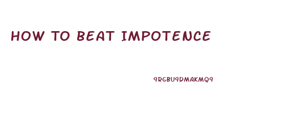 How To Beat Impotence