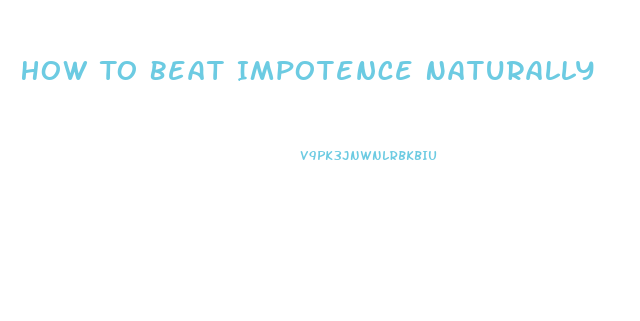 How To Beat Impotence Naturally