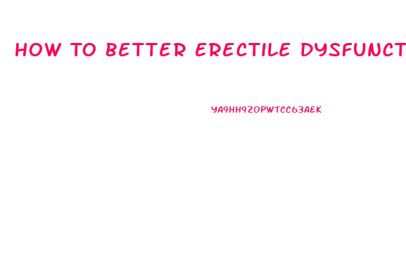 How To Better Erectile Dysfunction