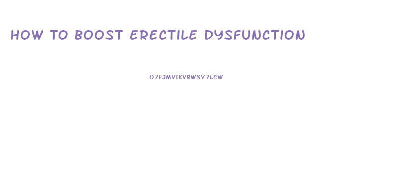 How To Boost Erectile Dysfunction