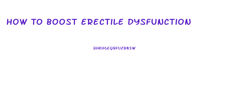 How To Boost Erectile Dysfunction