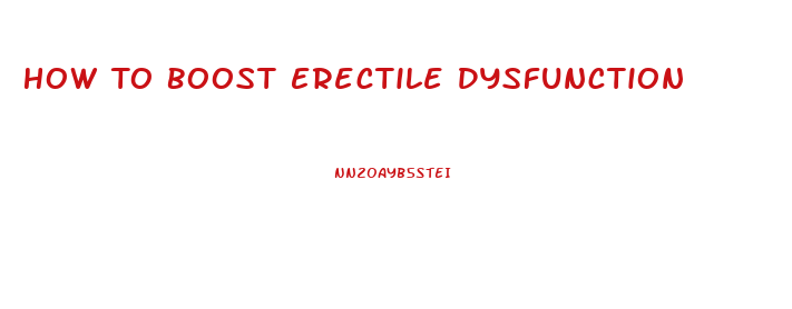 How To Boost Erectile Dysfunction