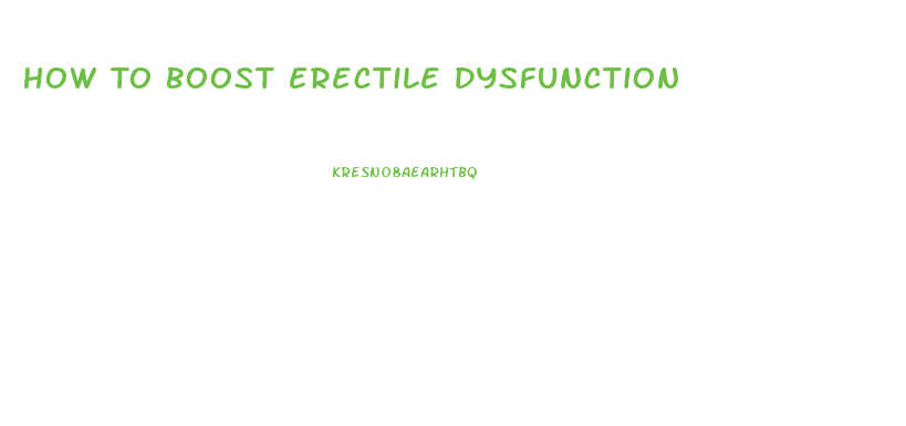 How To Boost Erectile Dysfunction