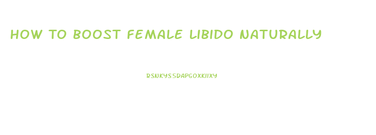 How To Boost Female Libido Naturally