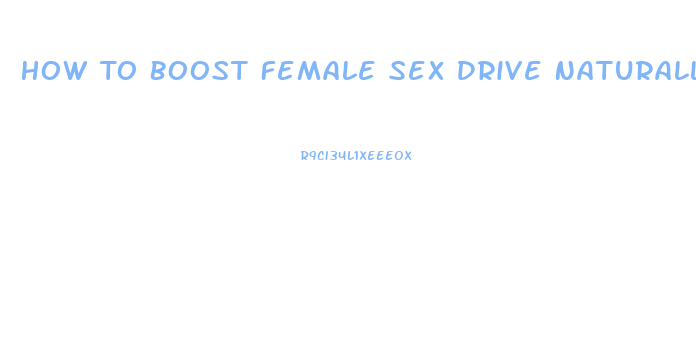 How To Boost Female Sex Drive Naturally