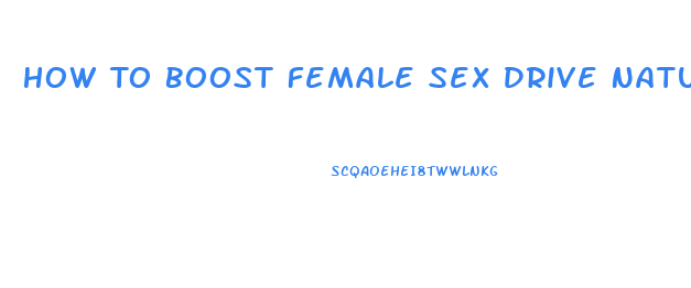 How To Boost Female Sex Drive Naturally