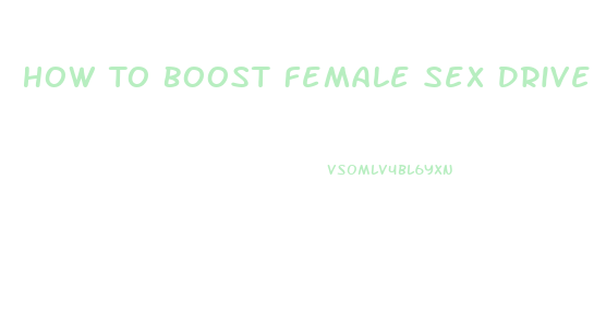 How To Boost Female Sex Drive