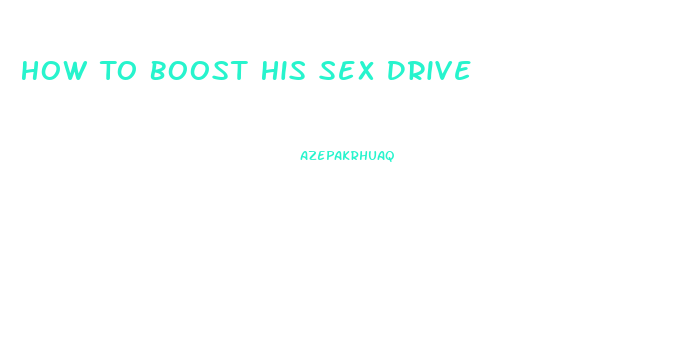 How To Boost His Sex Drive