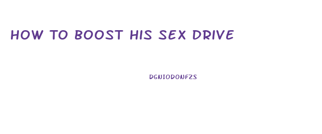 How To Boost His Sex Drive