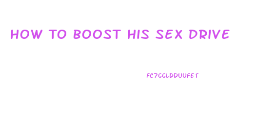 How To Boost His Sex Drive