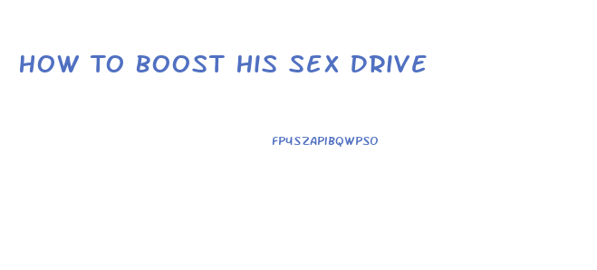 How To Boost His Sex Drive