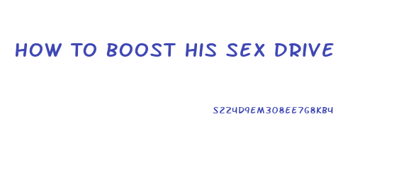 How To Boost His Sex Drive