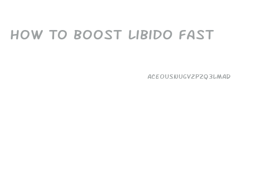 How To Boost Libido Fast