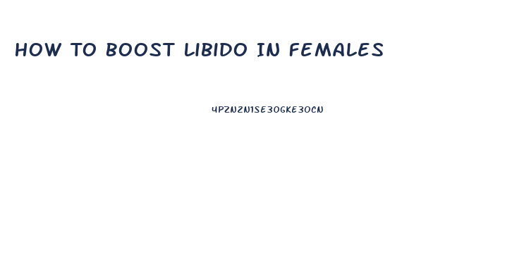 How To Boost Libido In Females