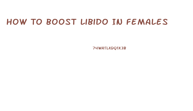 How To Boost Libido In Females