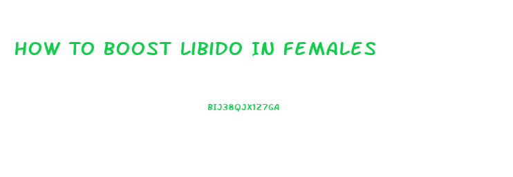 How To Boost Libido In Females